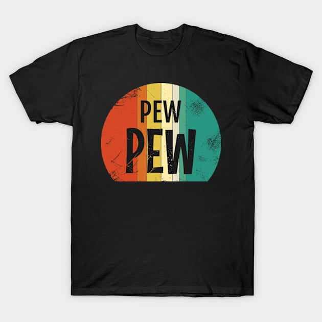 Pew pew life, Vintage retro cool pew pew T-Shirt by MinyMerch